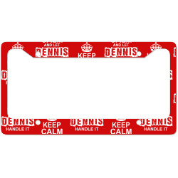 Keep Calm And Let Dennis Handle It License Plate Frame | Artistshot