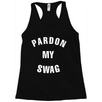 Pardon My Swag Racerback Tank | Artistshot