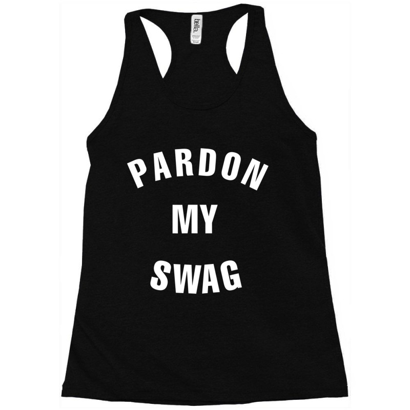 Pardon My Swag Racerback Tank by cm-arts | Artistshot