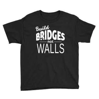 Build Bridges Not Walls Youth Tee Designed By M4la