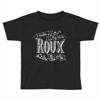 Gumbo I Make My Own Roux Stir Dat Hilarious Quote Toddler T-shirt | Artistshot