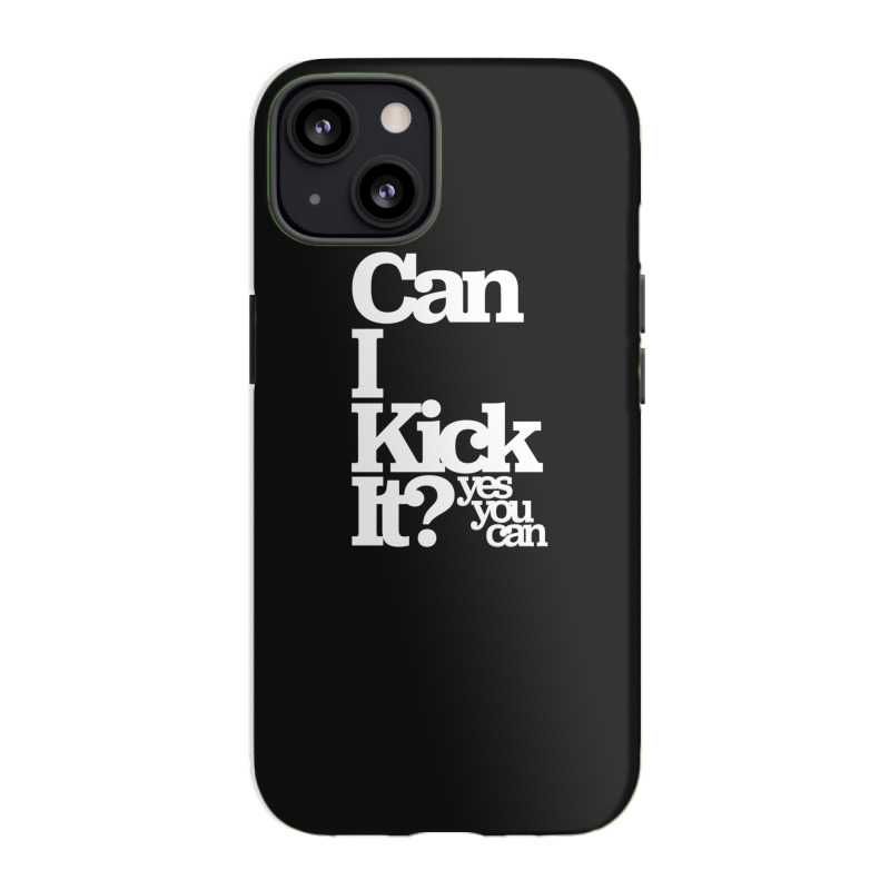 Can I Kick It Yes You Can! Great Gift For Old School Hiphop Heads Iphone 13 Case | Artistshot