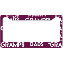 Only the best Dads Get Promoted to Gramps License Plate Frame | Artistshot