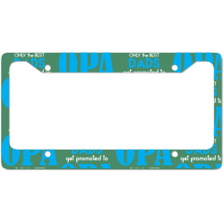 Only the best Dads Get Promoted to Opa License Plate Frame | Artistshot