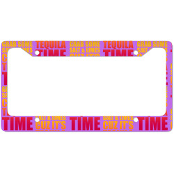 Grab Some Salt And Limes Cuz It's Tequila Time License Plate Frame | Artistshot