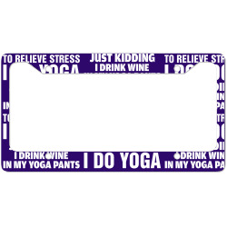 To Relieve Stress I Do Yoga License Plate Frame | Artistshot