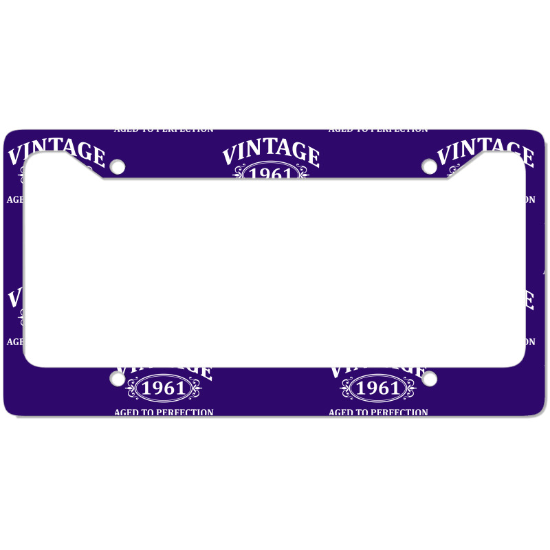 Vintage 1961 Aged To Perfection License Plate Frame | Artistshot