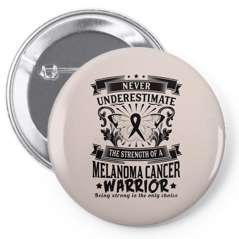 Never Underestimate The Strength Of A Melanoma Cancer Warrior Pin-back Button | Artistshot