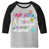 Quilters Come With Strings Attached Funny Sayings Youth 3/4 Sleeve | Artistshot