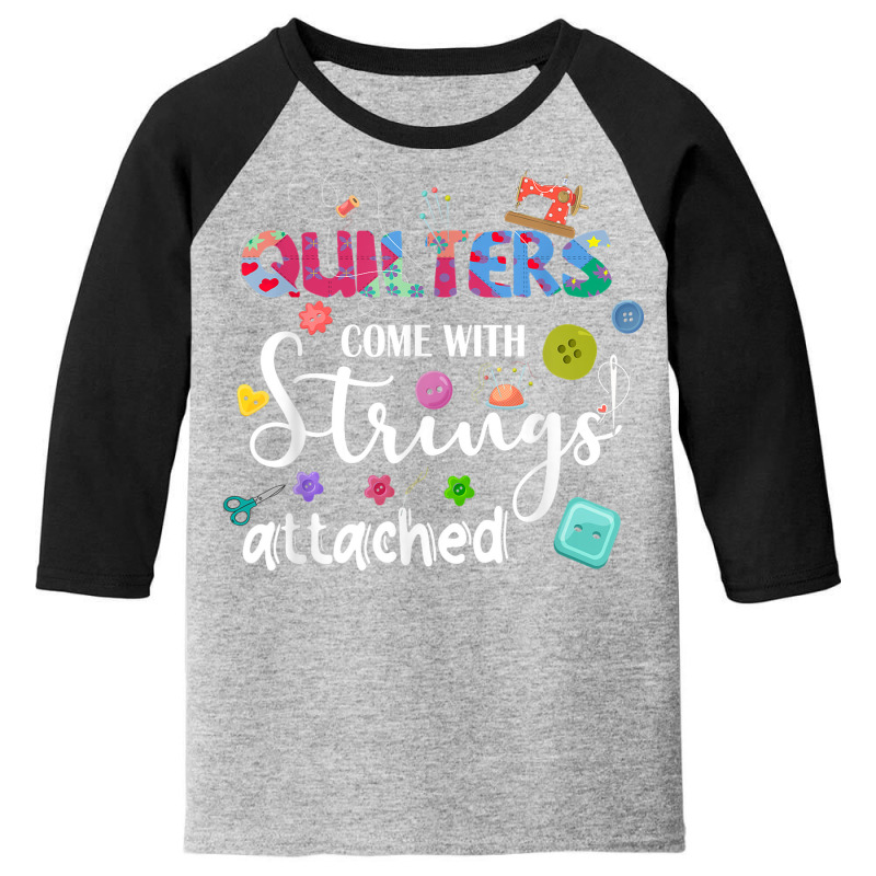 Quilters Come With Strings Attached Funny Sayings Youth 3/4 Sleeve by Posh | Artistshot