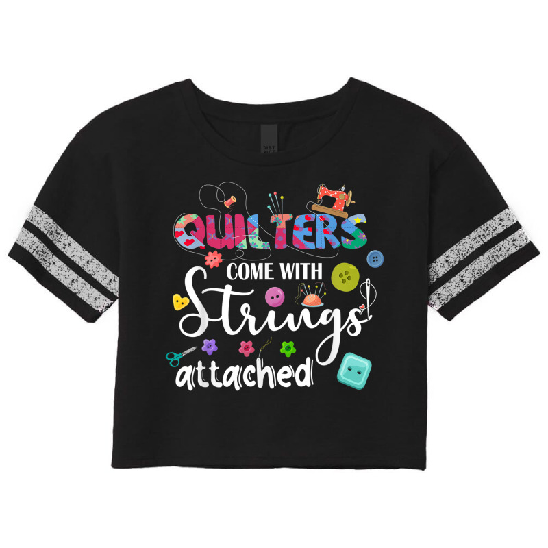 Quilters Come With Strings Attached Funny Sayings Scorecard Crop Tee by Posh | Artistshot