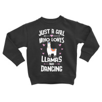 Just A Girl Who Loves Llamas And Dancing Gift Women Toddler Sweatshirt | Artistshot