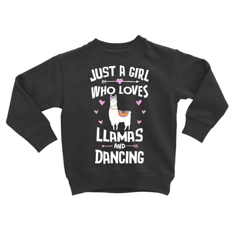 Just A Girl Who Loves Llamas And Dancing Gift Women Toddler Sweatshirt by huynhhuutrunghpa | Artistshot