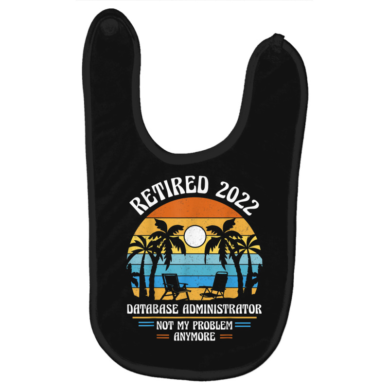 Database Administrator Retired 2022 Baby Bibs by Posh | Artistshot