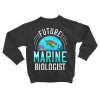 Future Marine Biologist Gift Biology Ocean Life T Shirt Toddler Sweatshirt | Artistshot