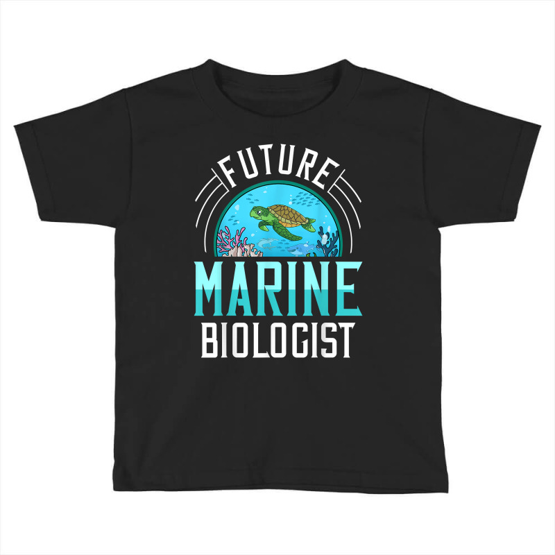 Future Marine Biologist Gift Biology Ocean Life T Shirt Toddler T-shirt | Artistshot