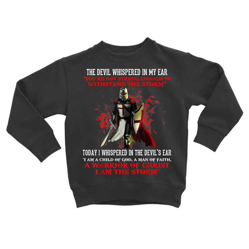 Knight Templar I Am A Child Of God A Warrior Of Christian T Shirt Toddler Sweatshirt | Artistshot