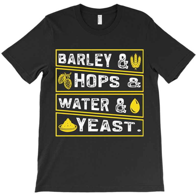 Barley & Hops & Water & Yeast T-shirt | Artistshot