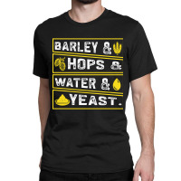 Barley & Hops & Water & Yeast Classic T-shirt | Artistshot