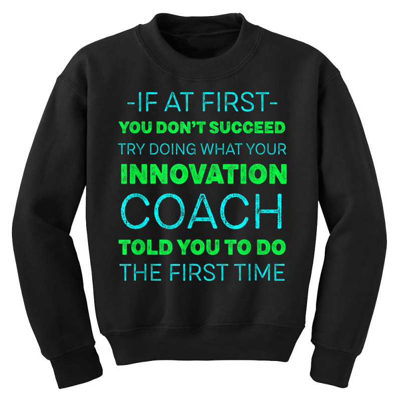 Try Doing What Your Innovation Coach Told You Motivational Youth Sweatshirt by Color | Artistshot