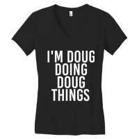 I'm Doug Doing Doug Things Birthday Name Women's V-neck T-shirt | Artistshot