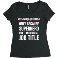 Gift For Superhero Sign Language Interpreter Women's Triblend Scoop T-shirt | Artistshot