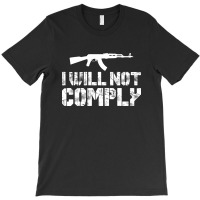 I Will Not Comply T-shirt | Artistshot