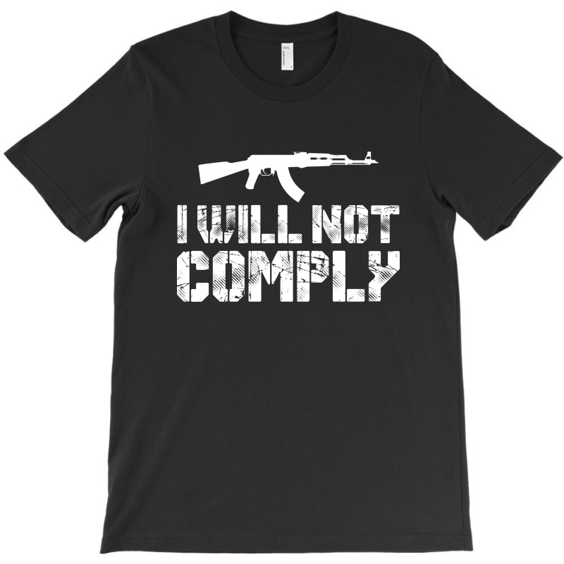 I Will Not Comply T-shirt | Artistshot