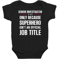 Gift For Superhero Senior Investigator Baby Bodysuit | Artistshot