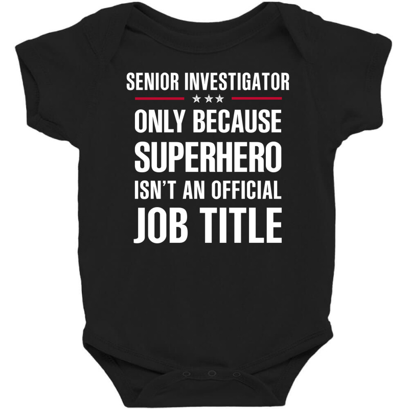 Gift For Superhero Senior Investigator Baby Bodysuit by thanchashop | Artistshot