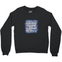 If The Stars Were Made To Worship So Will I. Crewneck Sweatshirt | Artistshot