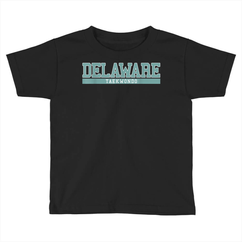 Delaware Taekwondo T Shirt Toddler T-shirt | Artistshot