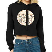 Doctor Of Audiology Circle Cropped Hoodie | Artistshot