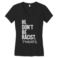 Hi Don't Be Racist Thanks Anti Racism Quote Women's V-neck T-shirt | Artistshot