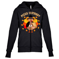 Turkey Lets Have Pizza Instead Thanksgiving Boy Girl Kid Youth Zipper Hoodie | Artistshot