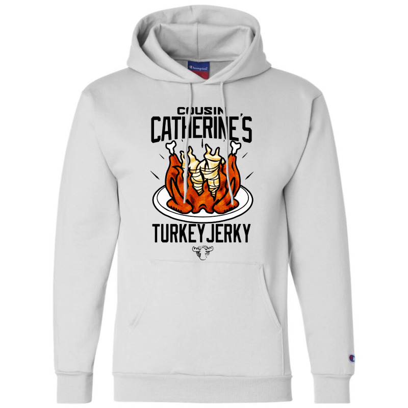 Cousin Catherine's Turkey Jerky Champion Hoodie | Artistshot