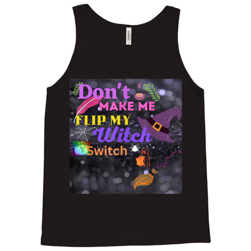 Don't Make Me Flip My Switch Halloween Tank Top | Artistshot