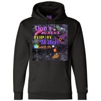 Don't Make Me Flip My Switch Halloween Champion Hoodie | Artistshot