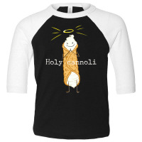 Holy Cannoli Quote Italian American Sicily Lover Toddler 3/4 Sleeve Tee | Artistshot