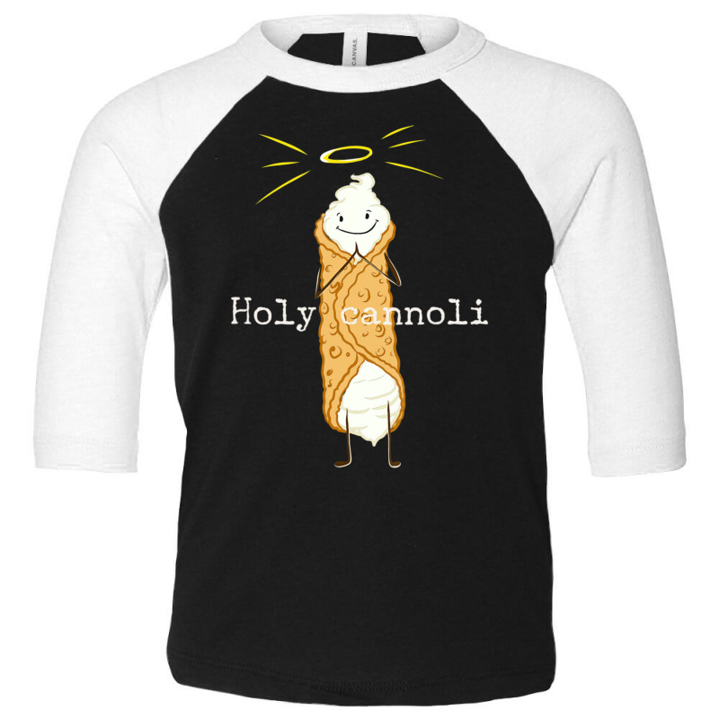 Holy Cannoli Quote Italian American Sicily Lover Toddler 3/4 Sleeve Tee by cm-arts | Artistshot