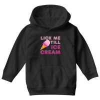 Lick Me Till Ice Cream Adult Humor Youth Hoodie | Artistshot