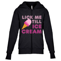 Lick Me Till Ice Cream Adult Humor Youth Zipper Hoodie | Artistshot