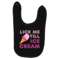 Lick Me Till Ice Cream Adult Humor Baby Bibs | Artistshot