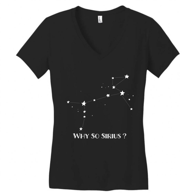 Constellation Quote Why So Sirius Dog Star Women's V-Neck T-Shirt by cm-arts | Artistshot