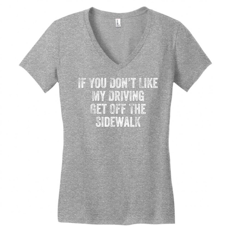 Get Off The Sidewalk First Time Drivers Bad Driving Themed T Shirt Women's V-Neck T-Shirt by cm-arts | Artistshot