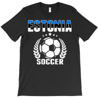 Estonia Soccer Fans Jersey   Proud Estonian Football Lovers T Shirt T-shirt | Artistshot