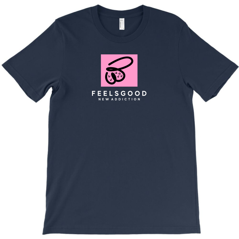 Feels Good T-shirt | Artistshot