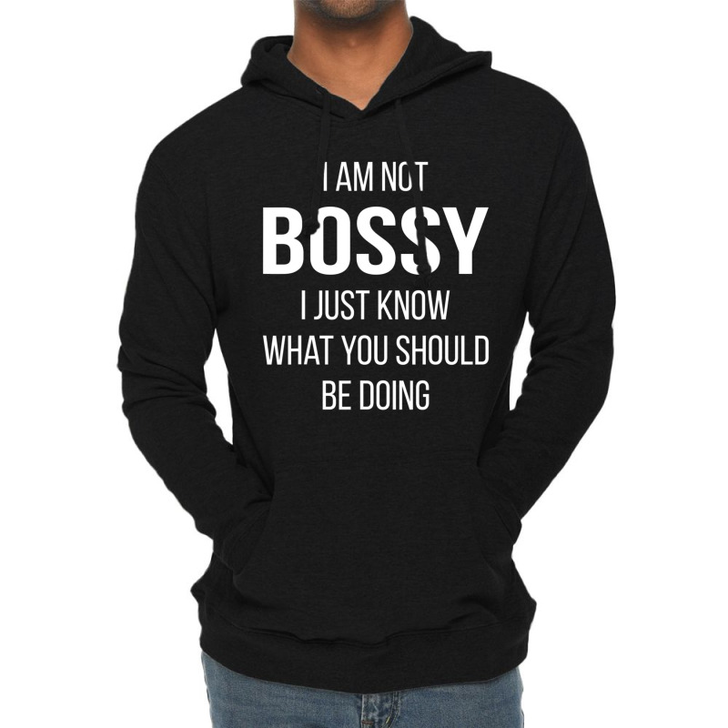 I Am Not Bossy I Just Know What You Should Be Doing Lightweight Hoodie | Artistshot