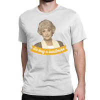 Go Hug A Landmine – Dorothy, The Golden Girls Classic T-shirt | Artistshot