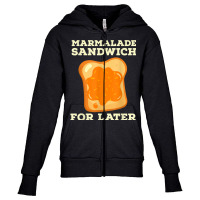 Marmalade Sandwich   For Later Cute Boys Girls Jam Lover T Shirt Youth Zipper Hoodie | Artistshot